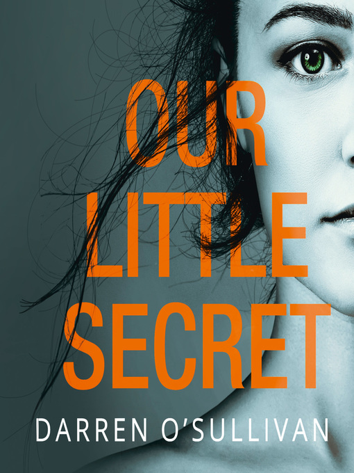 Title details for Our Little Secret by Darren O'Sullivan - Available